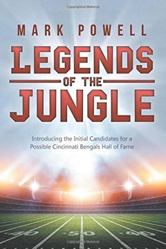 portada Legends of the Jungle: Introducing the Initial Candidates for a Possible Cincinnati Bengals Hall of Fame