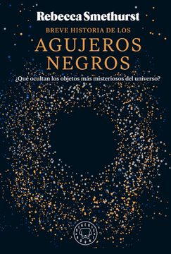 portada Breve Historia de Los Agujeros Negros / A Brief History of Black Holes: And Why Nearly Everything You Know about Them Is Wrong