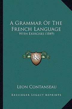 portada a grammar of the french language: with exercises (1849) (en Inglés)