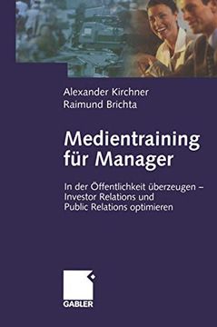 portada Medientraining Für Manager: In Der Öffentlichkeit Überzeugen -- Investor Relations Und Public Reations Optimieren (en Alemán)