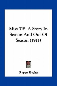 portada miss 318: a story in season and out of season (1911) (in English)