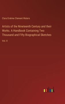 portada Artists of the Nineteenth Century and their Works. A Handbook Containing Two Thousand and Fifty Biographical Sketches: Vol. II (en Inglés)