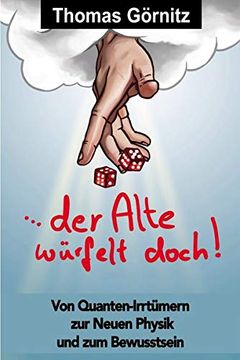 portada Der Alte Würfelt Doch! Von Quanten-Irrtümern zur Neuen Physik und zum Bewusstsein (en Alemán)