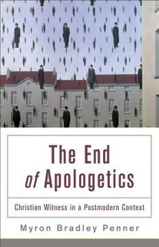 portada the end of apologetics: christian witness in a postmodern context (en Inglés)