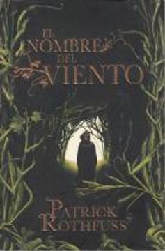 Libro El Nombre Del Viento; Crónica Del Asesino De Reyes, Primer Día De  Patrick Rothfuss - Buscalibre