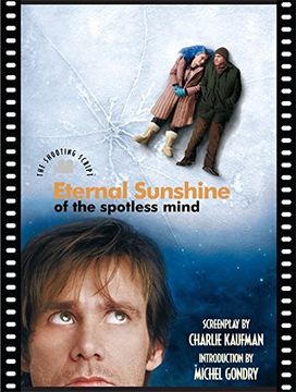 Eternal Sunshine of the Spotless Mind: The Shooting Script 