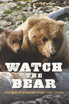 portada Watch the Bear: A Half Century With the Brown Bears of Alaska (en Inglés)