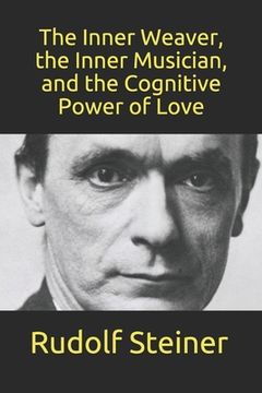 portada The Inner Weaver, the Inner Musician, and the Cognitive Power of Love (en Inglés)