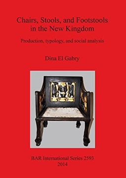 portada Chairs, Stools and Footstools in the New Kingdom: Production, typology and social analysis (BAR International Series)