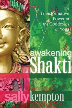 portada awakening shakti: the transformative power of the goddesses of yoga