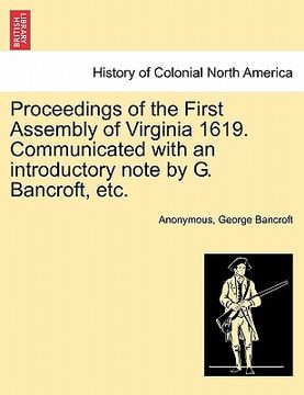 portada proceedings of the first assembly of virginia 1619. communicated with an introductory note by g. bancroft, etc. (en Inglés)