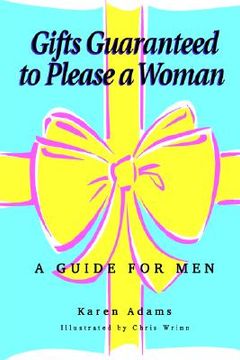 portada gifts guaranteed to please a woman: a guide for men (en Inglés)