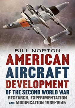 portada American Aircraft Development of the Second World War: Research, Experimentation and Modification 1939-1945 (en Inglés)