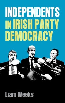 portada Independents in Irish Party Democracy (in English)