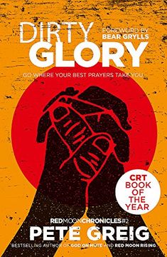 portada Dirty Glory: Go Where Your Best Prayers Take You (Red Moon Chronicles #2)