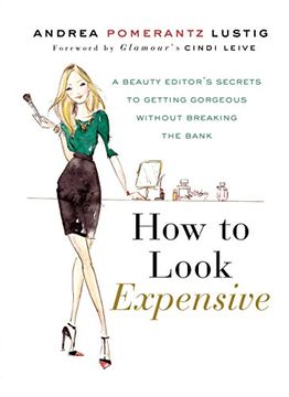 portada How to Look Expensive: A Beauty Editor's Secrets to Getting Gorgeous Without Breaking the Bank (in English)