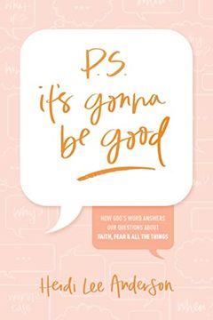 portada P. S. It’S Gonna be Good: How God’S Word Answers our Questions About Faith, Fear, and all the Things 