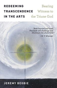 portada Redeeming Transcendence in the Arts: Bearing Witness to the Triune God (en Inglés)