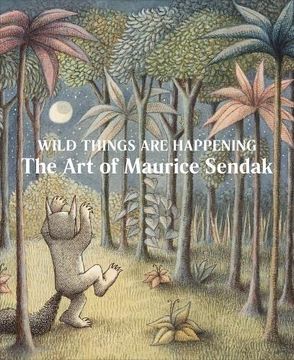 portada Wild Things are Happening the art of Maurice Sendak (in English)