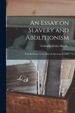 portada An Essay on Slavery and Abolitionism: With Reference to the Duty of American Females