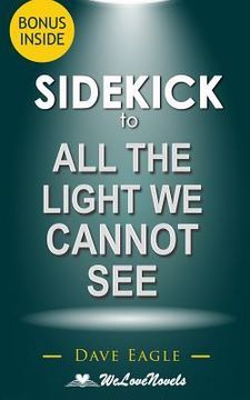 portada Sidekick to All the Light We Cannot See (en Inglés)