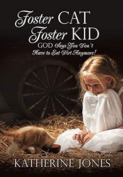 portada Foster cat Foster kid god Says you Don't Have to eat Dirt Anymore! (en Inglés)
