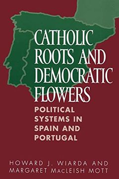 portada Catholic Roots and Democratic Flowers: Political Systems in Spain and Portugal (in English)