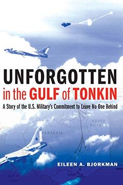portada Unforgotten in the Gulf of Tonkin: A Story of the U. St Military'S Commitment to Leave no one Behind (en Inglés)