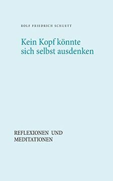 portada Kein Kopf Könnte Sich Selbst Ausdenken: Reflexionen und Meditationen (en Alemán)