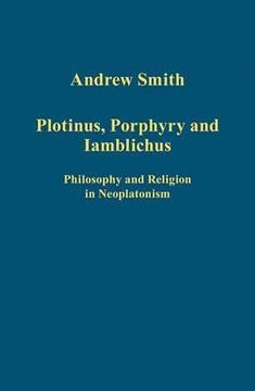 portada Plotinus, Porphyry and Iamblichus: Philosophy and Religion in Neoplatonism (in English)