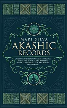 portada Akashic Records: Unlocking the Secret Universal Knowledge and Nature of the Akasha Including Prayer, Guided Meditation, and Akashic Tarot Reading (in English)