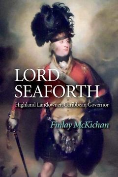 portada Lord Seaforth: Highland Landowner, Caribbean Governor (en Inglés)