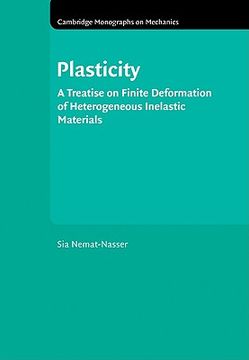 portada Plasticity: A Treatise on Finite Deformation of Heterogeneous Inelastic Materials (Cambridge Monographs on Mechanics) (en Inglés)