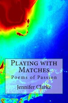 portada Playing with Matches: Poems of Passion