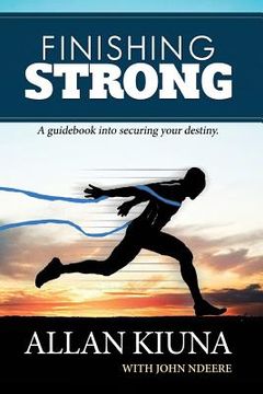 portada Finishing Strong: A guidebook into securing your destiny (en Inglés)