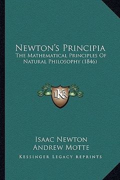 portada newton's principia: the mathematical principles of natural philosophy (1846) the mathematical principles of natural philosophy (1846) (en Inglés)