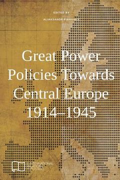 portada Great Power Policies Towards Central Europe 1914-1945 (en Inglés)
