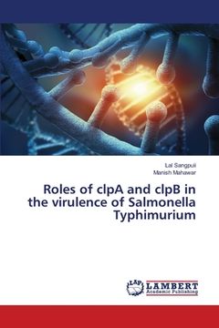 portada Roles of clpA and clpB in the virulence of Salmonella Typhimurium (en Inglés)