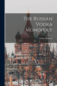 portada The Russian Vodka Monopoly (en Inglés)