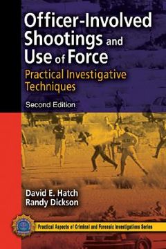 portada officer-involved shootings and use of force: practical investigative techniques (en Inglés)