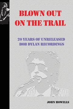 portada Blown Out on the Trail: 20 Years of Unreleased Bob Dylan Recordings (en Inglés)