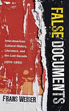 portada False Documents: Inter-American Cultural History, Literature, and the Lost Decade (1975-1992) (Global Latin (en Inglés)
