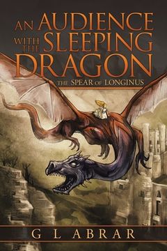 portada An Audience with the Sleeping Dragon: The Spear of Longinus (en Inglés)