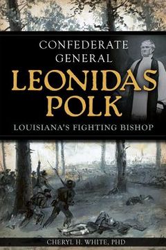 portada confederate general leonidas polk: louisiana's fighting bishop (in English)