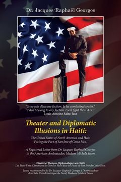 portada Theater and Diplomatic Illusions in Haiti: the United States of North America and Haiti Facing the Pact of San Jose of Costa Rica.: A Registered Lette (en Inglés)