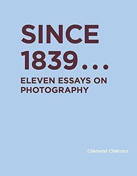 portada Since 1839: Eleven Essays on Photography (Ric Books (Ryerson Image Centre Books)) (en Inglés)