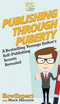 portada Publishing Through Puberty: A Bestselling Teenage Author's Self Publishing Secrets Revealed (en Inglés)
