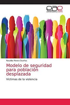 portada Modelo de Seguridad Para Población Desplazada: Víctimas de la Violencia