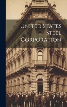 portada United States Steel Corporation (en Inglés)