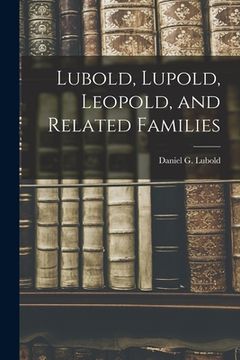 portada Lubold, Lupold, Leopold, and Related Families (en Inglés)
